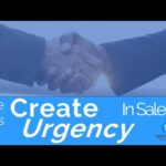 3 Ways to Create Urgency in Sales