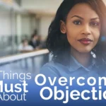 3 Things You Must Know About Overcoming Objections