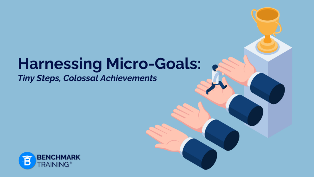 Harnessing Micro-Goals: Tiny steps, colossal achievements