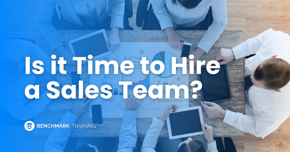 Is it Time to Hire a Sales Team? Is it Time to Hire a Sales Team?